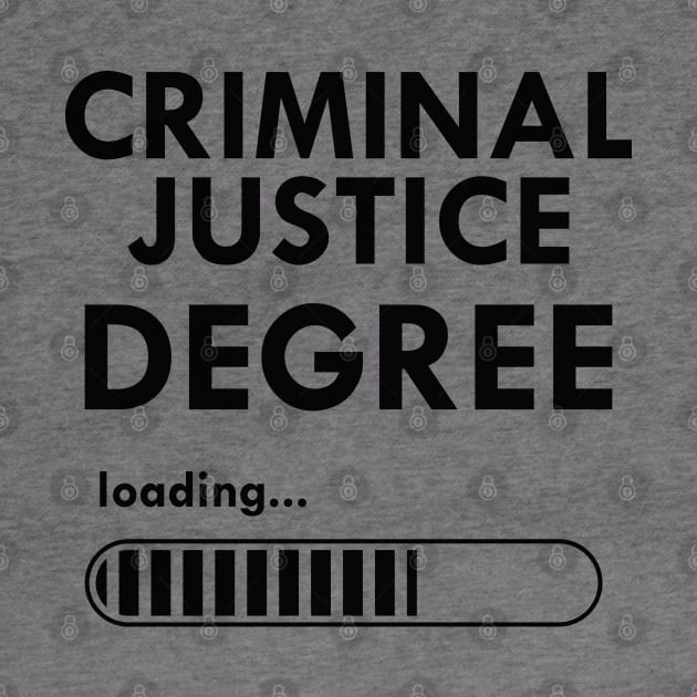 Criminal Justice Degree Loading... by KC Happy Shop